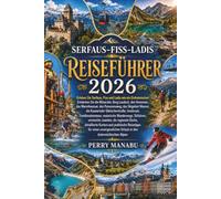 SERFAUS-FISS-LADIS REISEFÜHRER 2026: Erleben Sie Serfaus, Fiss und Ladis wie ein Einheimischer: Entdecken Sie die Möseralm, Burg Laudeck, den ... die Kaunertaler Gletscherstraße, Innsbruck