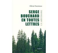 Serge bouchard en toutes lettres: Un abécédaire