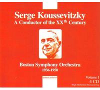 Serge Koussevitzky: A Conductor of the XXth Century, Vol. 1: Boston Symphony Orchestra, 1936-1950