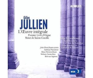 Serge Schoonbroodt - Gilles Jullien: The works - Premier Livre D Orgue/Motet de St. Coecille
