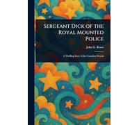 Sergeant Dick of the Royal Mounted Police