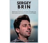 SERGÉI BRIN BIOGRAFÍA: Dentro de la mente del cofundador de Google y las ideas audaces que revolucionaron el mundo digital