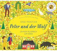 Sergei Prokofjew. Peter und der Wolf: Ein Musik-Bilderbuch zum Hören mit 10 Soundmodulen. Für Kinder ab 4 Jahren