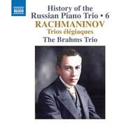 The Brahms Trio - History of the Russian Piano Trio, Vol. 6 - Sergey Rachmaninov: Trios Elegiaques