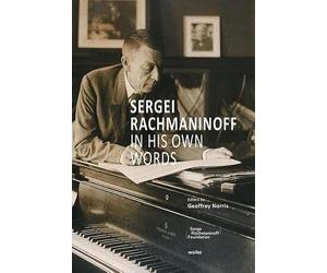 Sergei Rachmaninoff in His Own Words