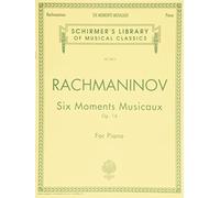 Sergei rachmaninov: six moments musicaux op.16 piano: Schirmer Library of Classics Volume 2013 Piano Solo (Schirmer's Library of Musical Classics)