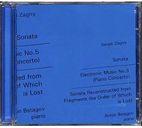 Sergei Zagny - Sonata (1990); Electronic Music No. 5 (1995 - 1997); Sonata Reconstructed from fragments the Order of Which is Lost (1998) - Anton Batagov