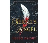 Sergei's Angel: A steamy vampire romance with wounded hearts, fierce loyalty, and a second chance at forever (The Night Movers Vampire Series)