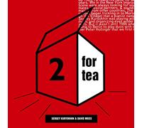 Sergey Kuryokhin & David Moss - 2 for Tea