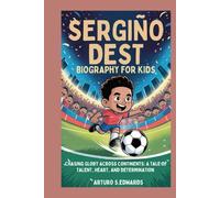 Sergiño Dest biography for kids: Chasing Glory Across Continents: A Tale of Talent, Heart, and Determination
