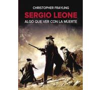 SERGIO LEONE: Algo que ver con la muerte (VIDAS DE PAPEL)