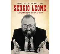Sergio Leone. Il romanzo di una vita (Varia)