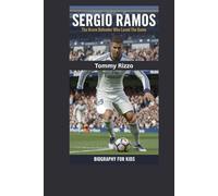 SERGIO RAMOS: The Brave Defender Who Loved the Game- Biography for kids