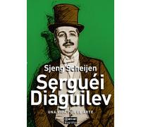 Serguéi Diáguilev: Una vida por el arte