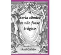 Seria Cômico Se Não Fosse Trágico (ebook)