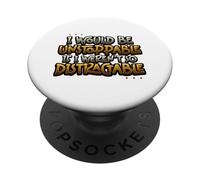 Sería imparable si no Fuera un Sarcasmo Tan distraído PopSockets PopGrip Adhesivo