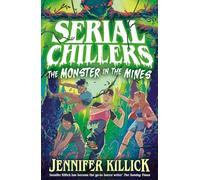 Serial Chillers: Monster in the Mines: A funny, spooky, sci-fi thriller, perfect for kids aged 9-12 and fans of Goosebumps and Stranger Things. New for 2026!: Book 2