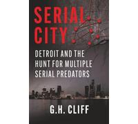 Serial City: Detroit and the Hunt for Multiple Serial Predators