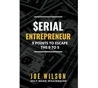 Serial Entrepreneur: 9 Points to Escape the 9 to 5
