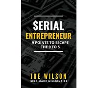 Serial Entrepreneur: 9 Points to Escape the 9 to 5