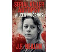 Serial Killer Autopsy: Aileen Wuornos