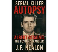 Serial Killer Autopsy: Albert DeSalvo, The Boston Strangler