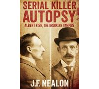 Serial Killer Autopsy: Albert Fish, The Brooklyn Vampire