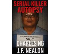 Serial Killer Autopsy: Charles Ng