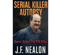 Serial Killer Autopsy: Dennis Rader
