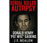 Serial Killer Autopsy: Donald Henry "Pee Wee" Gaskins