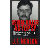 Serial Killer Autopsy: Edmund Kemper, The Co-Ed Killer