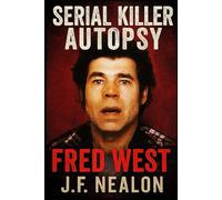 Serial Killer Autopsy: Fred West
