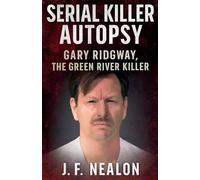 Serial Killer Autopsy: Gary Ridgway