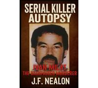 Serial Killer Autopsy: Ivan Milat, The Backpacker Murderer