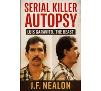 Serial Killer Autopsy: Luis Garavito, The Beast