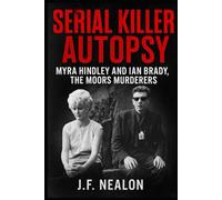 Serial Killer Autopsy: Myra Hindley and Ian Brady - The Moors Murderers