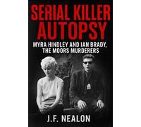 Serial Killer Autopsy: Myra Hindley and Ian Brady - The Moors Murderers