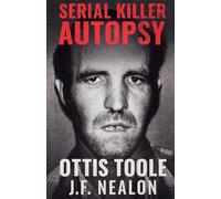 Serial Killer Autopsy: Ottis Toole: 44