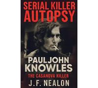 Serial Killer Autopsy: Paul John Knowles, The Casanova Killer: 33