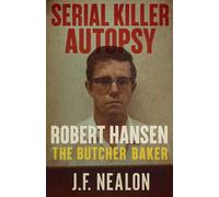 Serial Killer Autopsy: Robert Hansen: 25