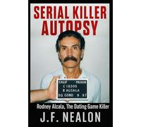 Serial Killer Autopsy: Rodney Alcala, The Dating Game Killer