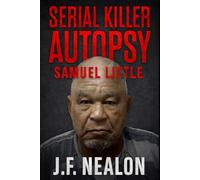 Serial Killer Autopsy: Samuel Little