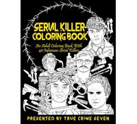 Serial Killer Coloring Book: An Adult Coloring Book With 40 Infamous Serial Killers