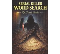 Serial Killer Word Search: True Crime Puzzle Book for Adults Featuring Criminal Cases, Mystery, Investigation Themes and Challenging Brain Games