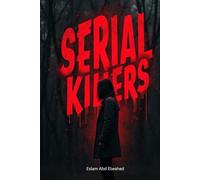 Serial Killers: 100 True Stories of the World’s Most Notorious Murderers