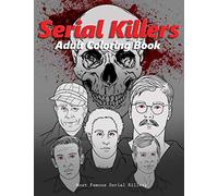 Serial Killers Adult Coloring Book: Most Famous Notorious Serial Killers