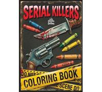 Serial Killers Coloring Book: Tra un Omicidio e l’Altro, Rilassati con Matite e Pennarelli (Il Lato Oscuro del Divano)