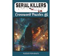 Serial Killers Crossword Puzzle Book: 50+ Crosswords Exploring Notorious Serial Killers, Serial Murder, True Crime & Criminal Psychology