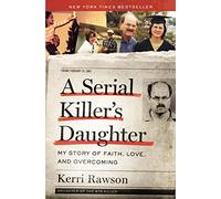 SERIAL KILLERS DAUGHTER PB: My Story of Faith, Love, and Overcoming