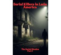 Serial killers in Latin America: The Serial Shadow: Part 1